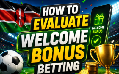 How to Evaluate Welcome Bonus Betting in Kenya